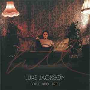 Luke Jackson  - Solo Duo Trio mp3 album