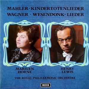 Mahler / Wagner, Marilyn Horne, Henry Lewis, The Royal Philharmonic Orchestra - Kindertotenlieder / Wesendonk-Lieder mp3 album