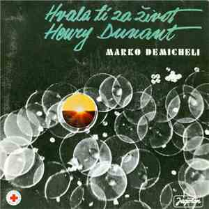 Marko Demicheli - Hvala Ti Za Život / Henry Dunant mp3 album