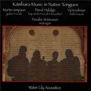 Martin Simpson / David Hidalgo / Viji Krishnan / Puvalur Srinivasan - Kambara Music In Native Tongues mp3 album