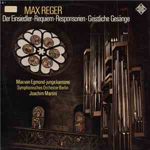 Max Reger - Max Reger - Der Einsiedler • Requiem • Responsorien • Geistliche Gesänge mp3 album