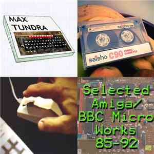 Max Tundra - Selected Amiga/BBC Micro Works 85-92 mp3 album