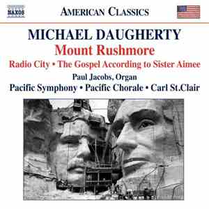 Michael Daugherty, Paul Jacobs , Pacific Symphony, Pacific Chorale, Carl St. Clair  - Mount Rushmore: Radio City - The Gospel According To Sister Aimee mp3 album