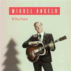 Miguel Angelo - O Teu Natal mp3 album