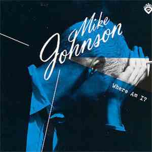Mike Johnson - Where Am I? mp3 album