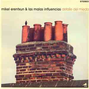 Mikel Erentxun & Las Malas Influencias - Detalle Del Miedo mp3 album