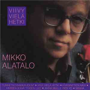 Mikko Alatalo - Viivy vielä hetki mp3 album