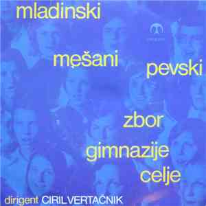 Mladinski Mešani Pevski Zbor Gimnazije Celje - Mladinski Mešani Pevski Zbor Gimnazije Celje mp3 album