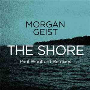 Morgan Geist - The Shore (Paul Woolford Remixes) mp3 album
