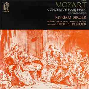Mozart, Myriam Birger, Orchestre Régional Cannes-Provence-Côte D'Azur, Philippe Bender - Concertos Pour Piano (Nº 21 K.467 En Ut Majeur / Nº 27 K.595 En Si B Majeur) mp3 album