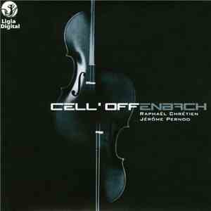 Offenbach, Raphaël Chrétien, Jérôme Pernoo - Cell'Offenbach: Duos Pour Violoncelles mp3 album
