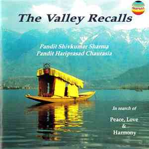 Pandit Shivkumar Sharma, Pandit Hariprasad Chaurasia - The Valley Recalls - In Search Of Peace, Love & Harmony mp3 album