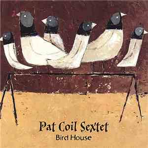 Pat Coil Sextet - Bird House mp3 album