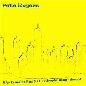 Pete Rogers - The Candle Part II + Simple Man (demo) mp3 album