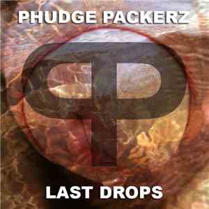 Phudge Packerz - Last Drops mp3 album