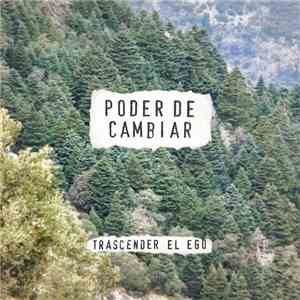 Poder De Cambiar - Trascender El Ego mp3 album