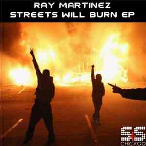 Ray Martinez - Streets Will Burn EP mp3 album