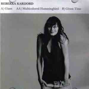 Rebekka Karijord - Giant / Multicolored Hummingbird / Given Time mp3 album