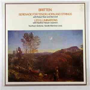 Robert Tear, Alan Civil, Heather Harper, Sir Neville Marriner, Northern Sinfonia - Britten: Serenade For Tenor, Horn And Strings / Les Iluminations mp3 album