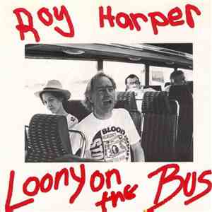 Roy Harper - Loony On The Bus mp3 album