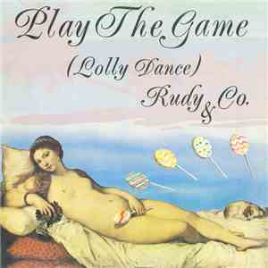 Rudy & Co. - Play The Game (Lolly Dance) mp3 album
