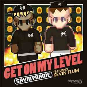 SayMyName Featuring Kevin Flum - Get On My Level mp3 album