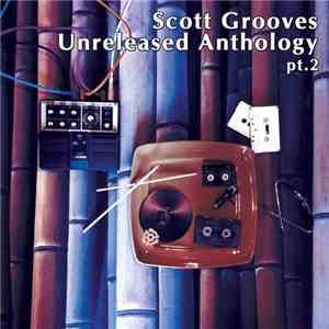 Scott Grooves - Unreleased Anthology Pt. 2 mp3 album