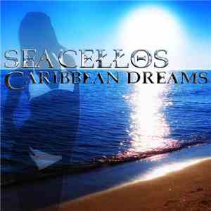 Sea Cellos - Caribbean Dreams mp3 album