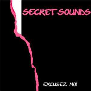 Secret Sounds  - Excusez Moi mp3 album