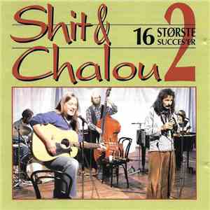 Shit & Chalou - 16 Største Succes'er 2 mp3 album