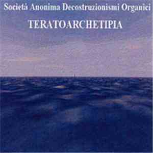 Società Anonima Decostruzionismi Organici - Teratoarchetipia mp3 album