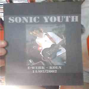 Sonic Youth - E-WERK - KOLN 11/07/2002 mp3 album