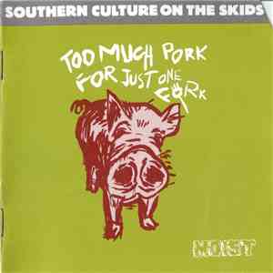 Southern Culture On The Skids - Too Much Pork For Just One Fork mp3 album