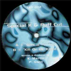 Special K & Ruff Cut - Give It To Um / Kill Or Be Killed mp3 album