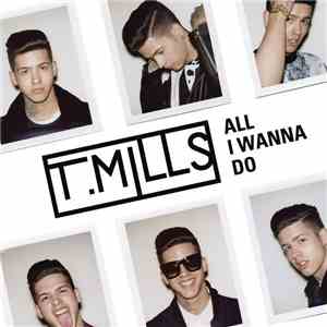 T. Mills - All I Wanna Do (EP) mp3 album