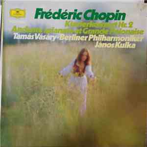 Tamás Vásáry, Berliner Philharmoniker, János Kulka - Klavierkonzert Nr. 2 • Andante Spianato Et Grande Polonaise mp3 album