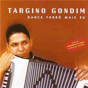Targino Gondim - Dance Forró Mais Eu mp3 album