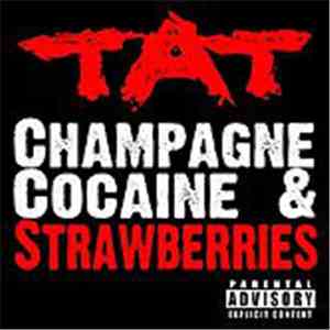 TAT - Champagne Cocaine & Strawberries mp3 album