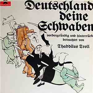 Thaddäus Troll - Deutschland Deine Schwaben - Vordergründig und Hinterrücks Betrachtet mp3 album