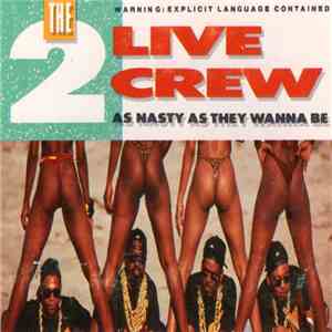The 2 Live Crew - As Nasty As They Wanna Be mp3 album