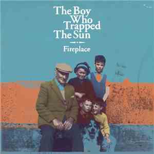 The Boy Who Trapped The Sun - Fireplace mp3 album