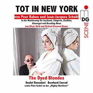 The Dyed Blondes, Ibadet Ramadani, Bernhard Conrad, Piotr Gudel - Tot In New York mp3 album