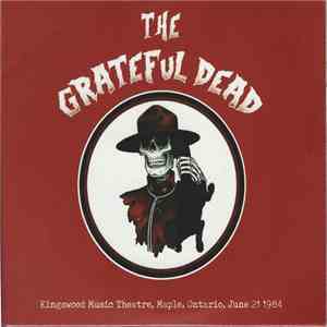 The Grateful Dead - Kingswood Music Theatre, Maple, Ontario, June 21 1984 mp3 album