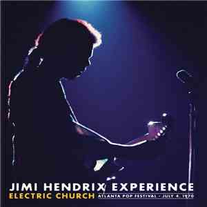 The Jimi Hendrix Experience - Electric Church Atlanta Pop Festival July 4, 1970 mp3 album