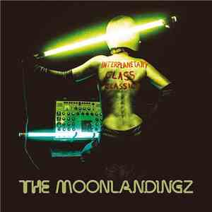 The Moonlandingz - Interplanetary Class Classics mp3 album