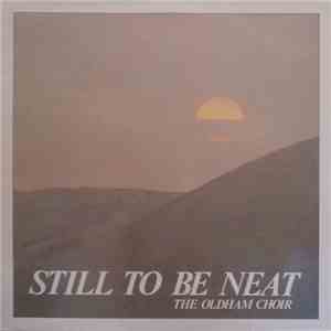 The Oldham Choir - Still To Be Neat mp3 album