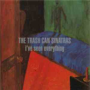 The Trash Can Sinatras - I've Seen Everything mp3 album