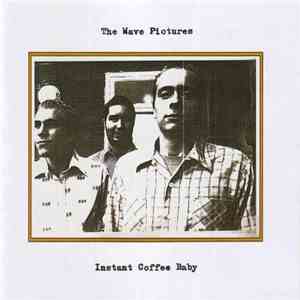 The Wave Pictures - Instant Coffee Baby mp3 album