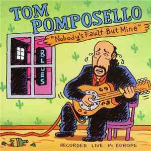 Tom Pomposello - Nobody'S Fault But Mine mp3 album