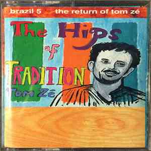 Tom Zé - The Hips Of Tradition - Brazil 5: The Return Of Tom Zé mp3 album